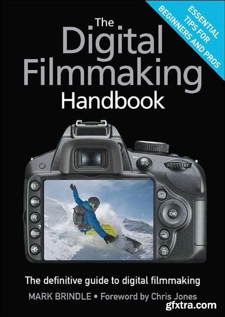 The Digital Filmmaking Handbook: The definitive guide to digital filmmaking