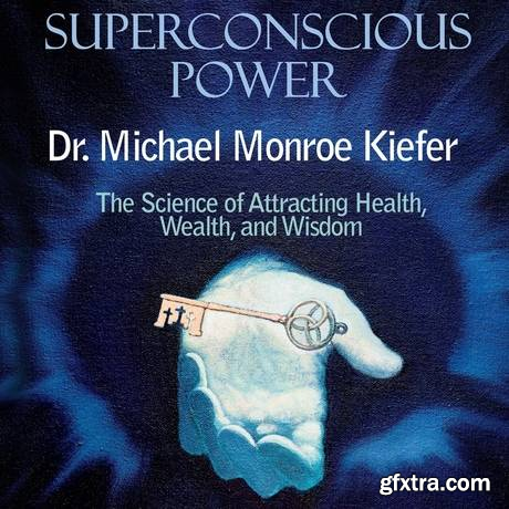 Superconscious Power: The Science of Attracting Health, Wealth, and Wisdom (Audiobook)