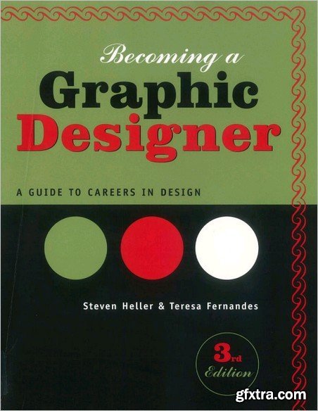 Becoming a Graphic Designer: A Guide to Careers in Design 3rd Edition