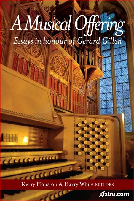 A Musical Offering : Essays in Honour of Gerard Gillen