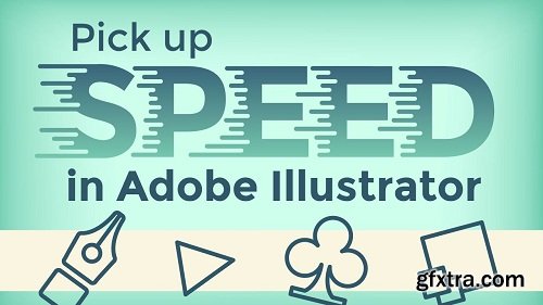 Speed, Efficiency, and Productivity in Adobe Illustrator - Get Faster with Illustrator Tips & Tricks