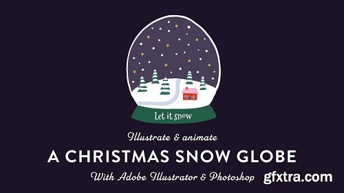 Illustrate & Animate a Christmas Snow Globe | with Adobe Illustrator & Photoshop