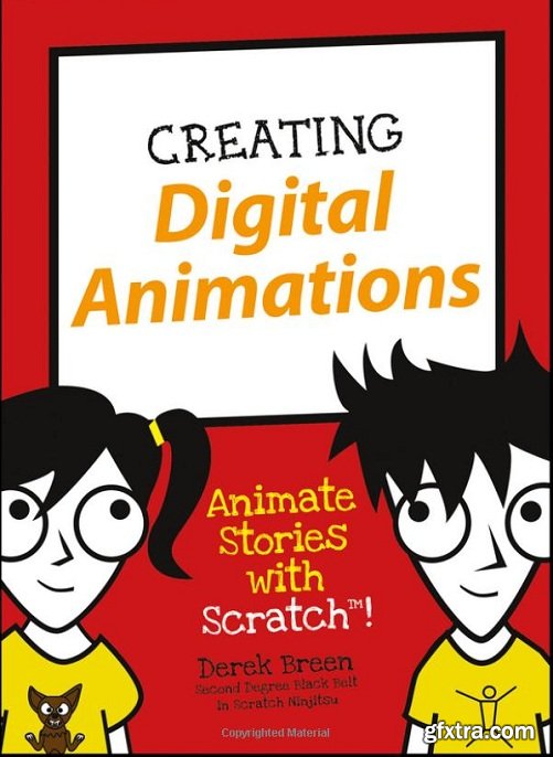 Creating Digital Animations: Animate Stories with Scratch! (Dummies Junior)