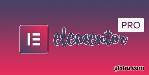 Elementor Pro v2.5.8 / Elementor v2.5.15 - Live Page Builder For WordPress - NULLED + Page Archive & Popup Templates