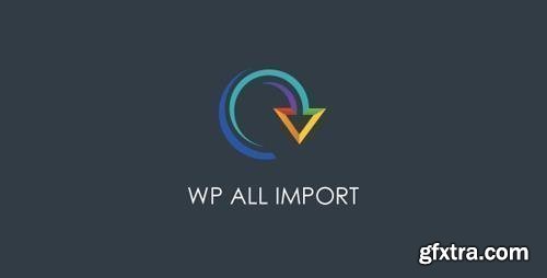 WP All Import Pro v4.5.7-beta-1.1 - Plugin Import XML or CSV File For WordPress