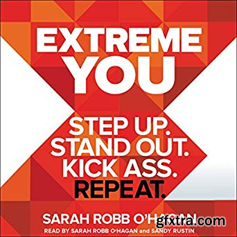 Extreme You: Step up. Stand out. Kick ass. Repeat. (Audiobook)