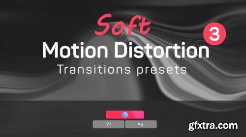 Soft Motion Distortion Transitions Presets 3 224410