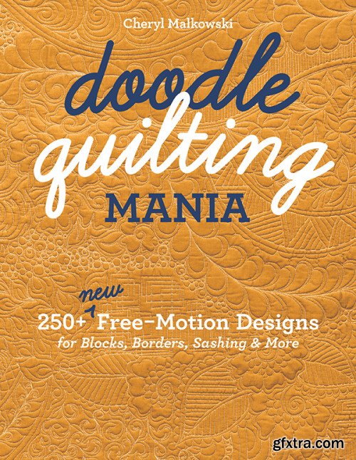 Doodle Quilting Mania: 250+ New Free-Motion Designs for Blocks, Borders, Sashing & More