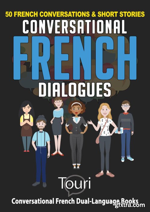 Conversational French Dialogues: 50 French Conversations & Short Stories: Conversational French Dual Language Books, #1