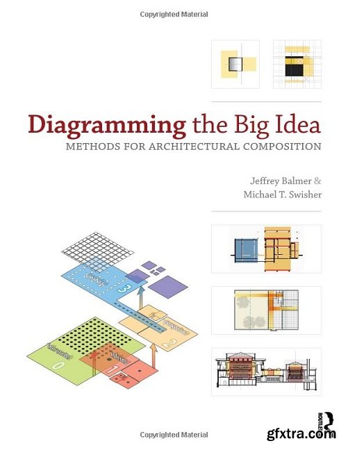 Diagramming the Big Idea: Methods for Architectural Composition, 2nd Edition