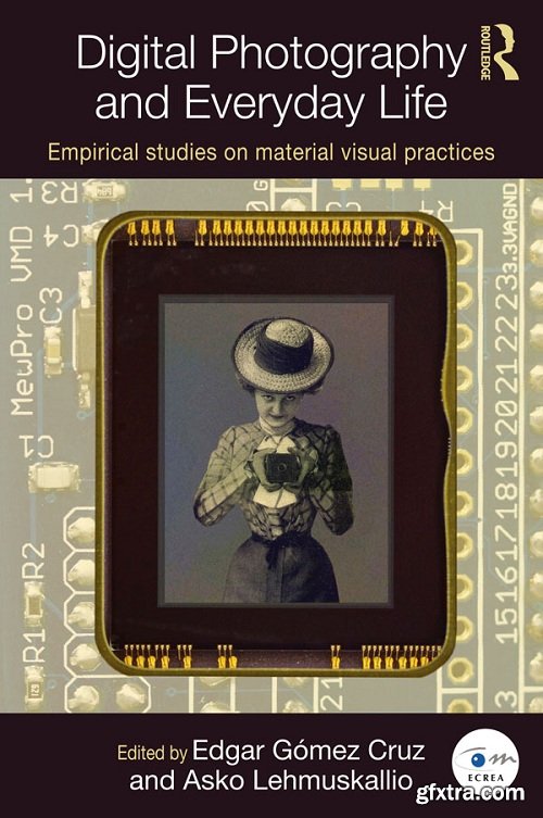 Digital Photography and Everyday Life: Empirical Studies on Material Visual Practices