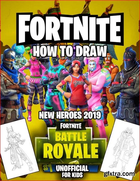 Fortnite For Kids (Unofficial): How To Draw Fortnite 2019 New Heroes Battle Royale