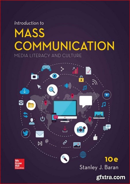 Introduction to Mass Communication: Media Literacy and Culture 10th Edition