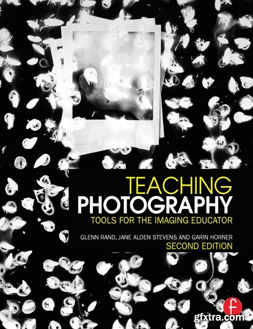 Teaching Photography (Photography Educators Series) 2nd Edition