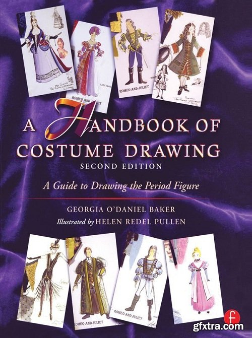 A Handbook of Costume Drawing, Second Edition: A Guide to Drawing the Period Figure for Costume Design Students 2nd Edition