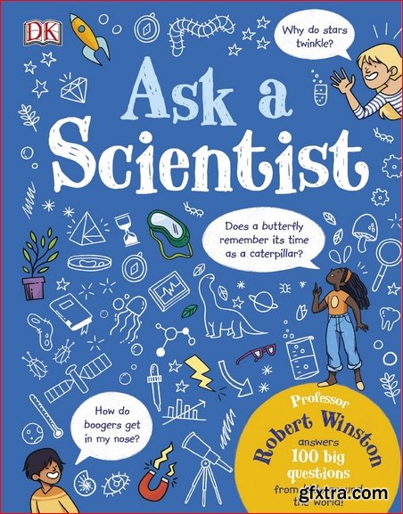 Ask a Scientist: Professor Robert Winston Answers 100 Big Questions from Kids Around the World!