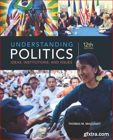 Understanding Politics: Ideas, Institutions, and Issues 12th Edition