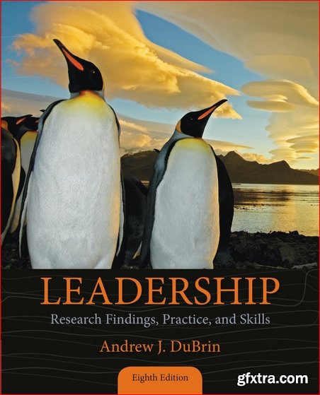 Leadership: Research Findings, Practice, and Skills - Standalone Book 8th Edition