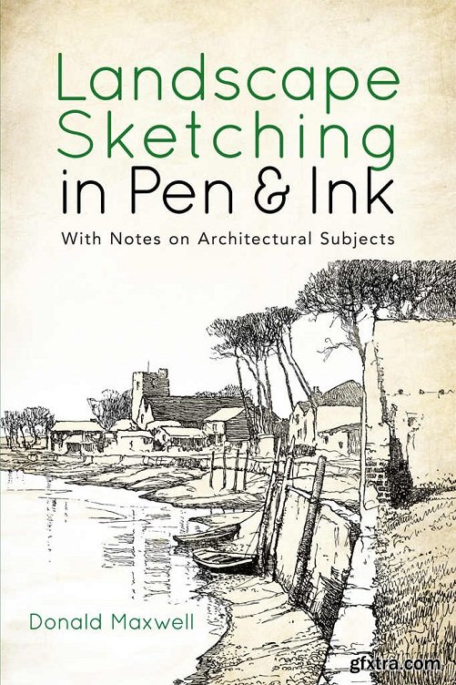 Landscape Sketching in Pen and Ink: With Notes on Architectural