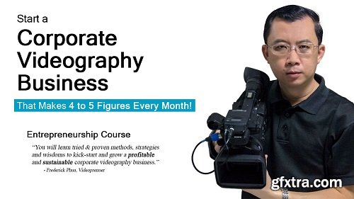 Start a Corporate Videography Business That Makes 4 to 5 Figures Every Month