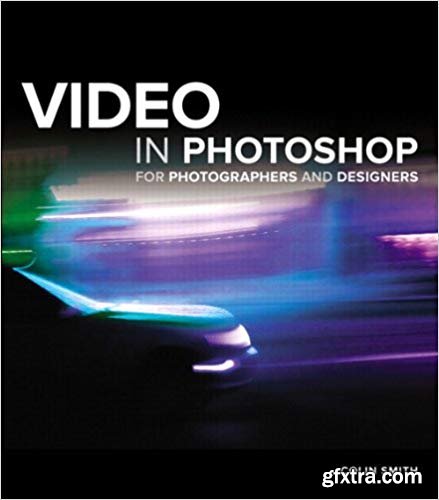 Video in Photoshop for Photographers and Designers