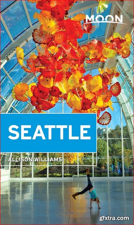 Moon Seattle (Travel Guide), 2nd Edition