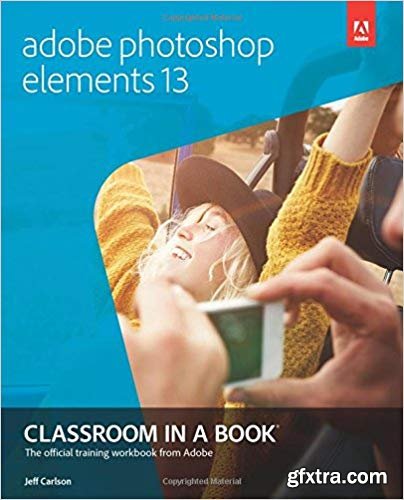 Adobe Photoshop Elements 13 Classroom in a Book