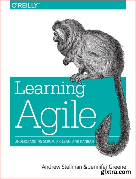 Learning Agile: Understanding Scrum, XP, Lean, and Kanban