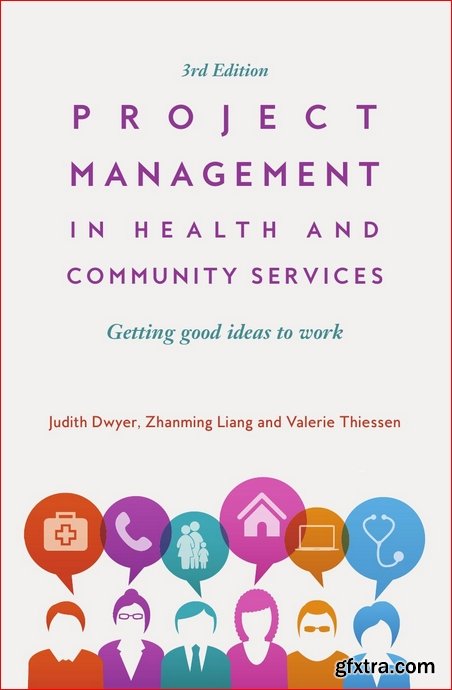 Project Management in Health and Community Services: Getting good ideas to work, 3rd Edition