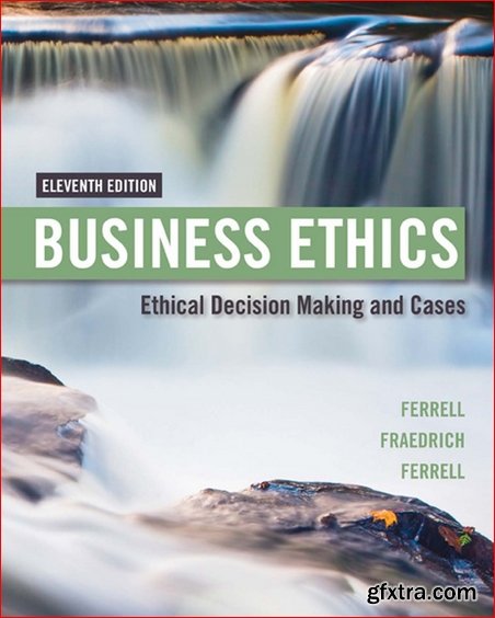 Business Ethics: Ethical Decision Making & Cases 11th Edition