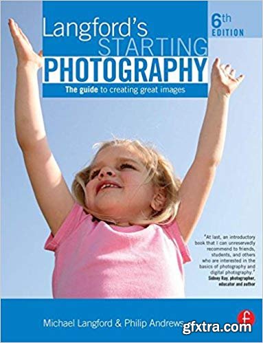 Langford\'s Starting Photography, Sixth Edition