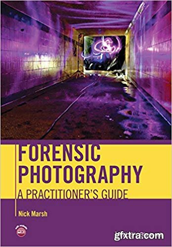 Forensic Photography: A Practitioner\'s Guide