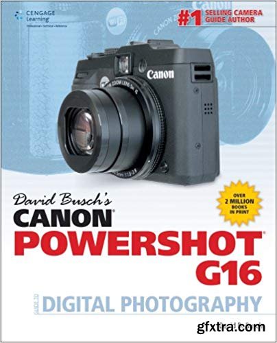 David Busch\'s Canon PowerShot G16 Guide to Digital Photography