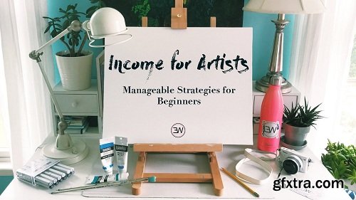 Income for Artists: Manageable Strategies for Beginners