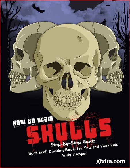 How to Draw Skulls Step-by-Step Guide: Best Skull Drawing Book for You and Your Kids