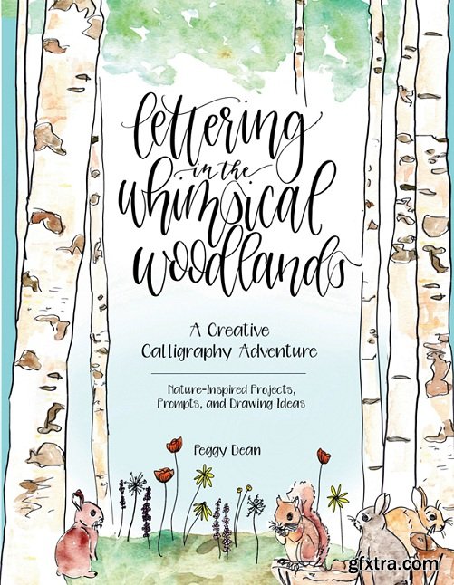 Lettering in the Whimsical Woodlands: A Creative Calligraphy Adventure—Nature-Inspired Projects, Prompts and Drawing Ideas