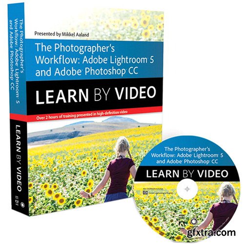 The Photographer\'s Workflow: Adobe Lightroom 5 and Photoshop CC: Learn by Video