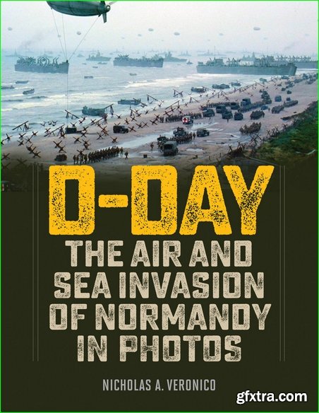 D-Day: The Air and Sea Invasion of Normandy in Photos