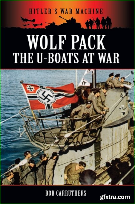 Wolf Pack: The U-Boats at War