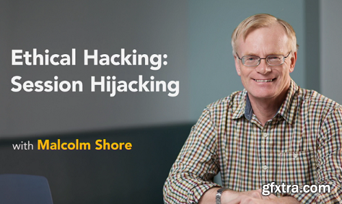 Lynda - Ethical Hacking: Session Hijacking (2019)