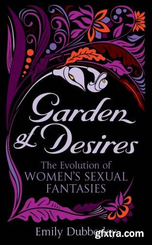 Garden of Desires: The Evolution of Women\'s Sexual Fantasies