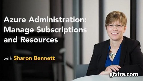 Lynda - Azure Administration: Manage Subscriptions and Resources (2019)