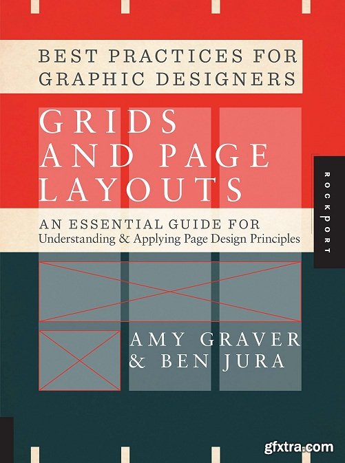 Best Practices for Graphic Designers, Grids and Page Layouts: An Essential Guide for Understanding and Applying Page Design Principles