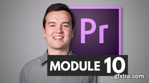 Premiere Pro Masterclass Module 10 - Video Speed