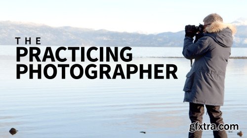 The Practicing Photographer (Updated 7/11/2019)