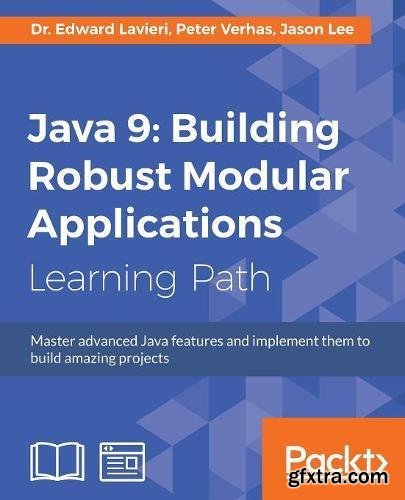 Java 9: Building Robust Modular Applications