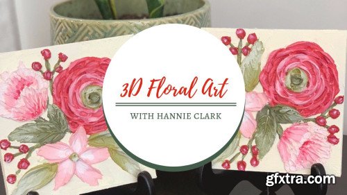 3D Floral Art with Hannie Clark