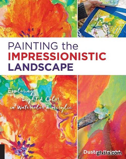 Painting the Impressionistic Landscape: Exploring Light & Color in Watercolor & Acrylic