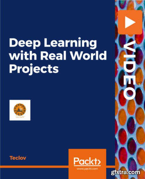 Deep Learning with Real World Projects