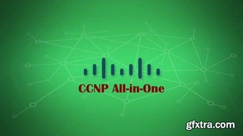 Udemy - Cisco CCNP All-in-One ( Route + Switch + TSHOOT ) Training